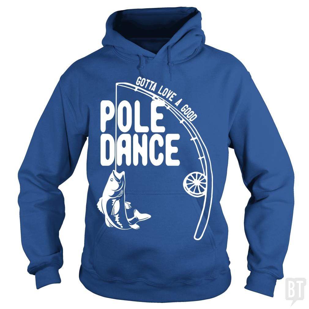 Gotta Love a Good Pole Dance | Funny Fishing Pole Humor Fisherman Unisex  T-Shirt : : Clothing, Shoes & Accessories