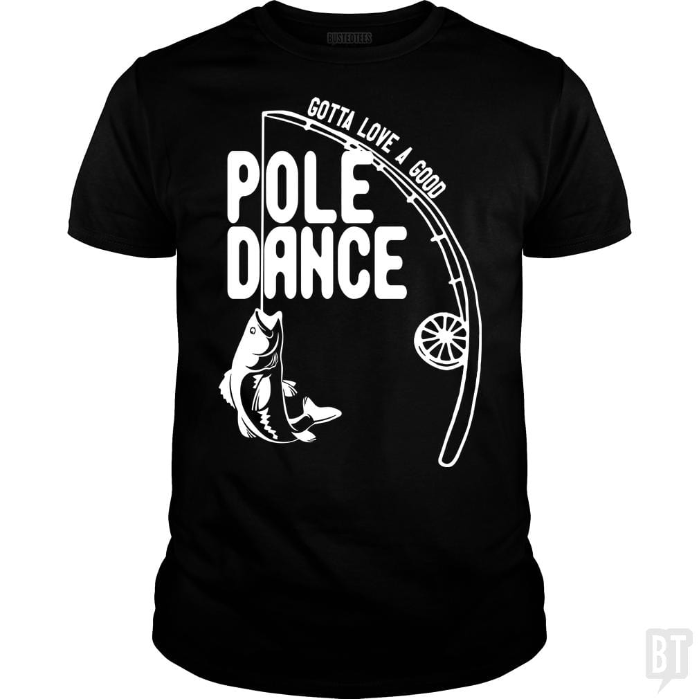 Shop4Ever Men's Gotta Love A Good Pole Dance Fishing T-Shirt Graphic  T-shirt X-Large Maroon