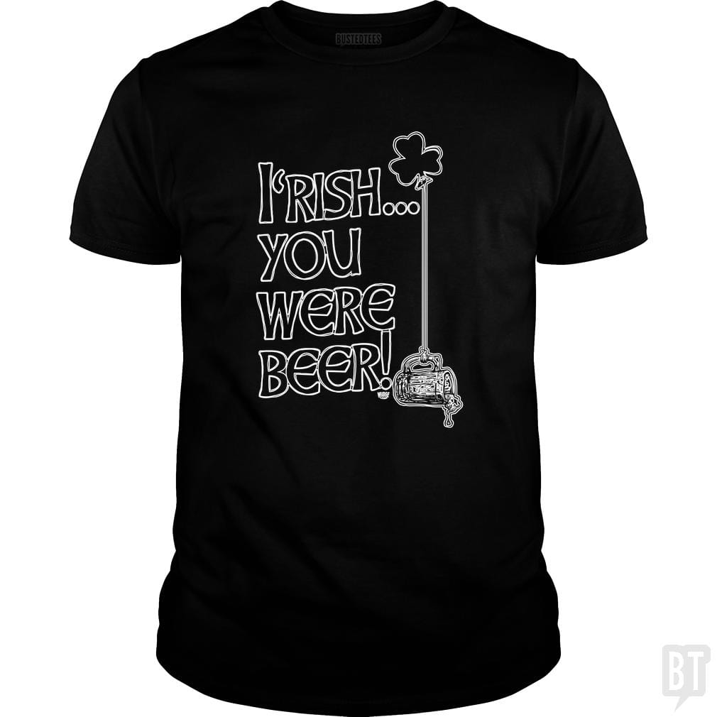 SunFrog-Busted MudgeWare Classic Guys / Unisex Tee / Black / S Irish You Were Beer