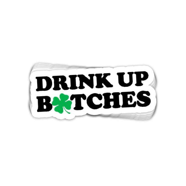 SunFrog-Busted Stickers Drink Up Bitches Vinyl Sticker